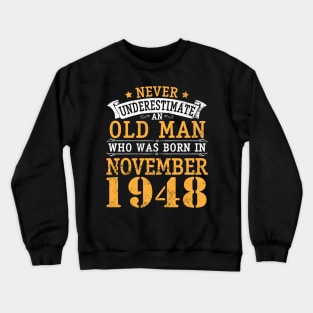 Never Underestimate An Old Man Who Was Born In November 1948 Happy Birthday 72 Years Old To Me You Crewneck Sweatshirt